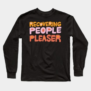 Recovering People Pleaser Long Sleeve T-Shirt